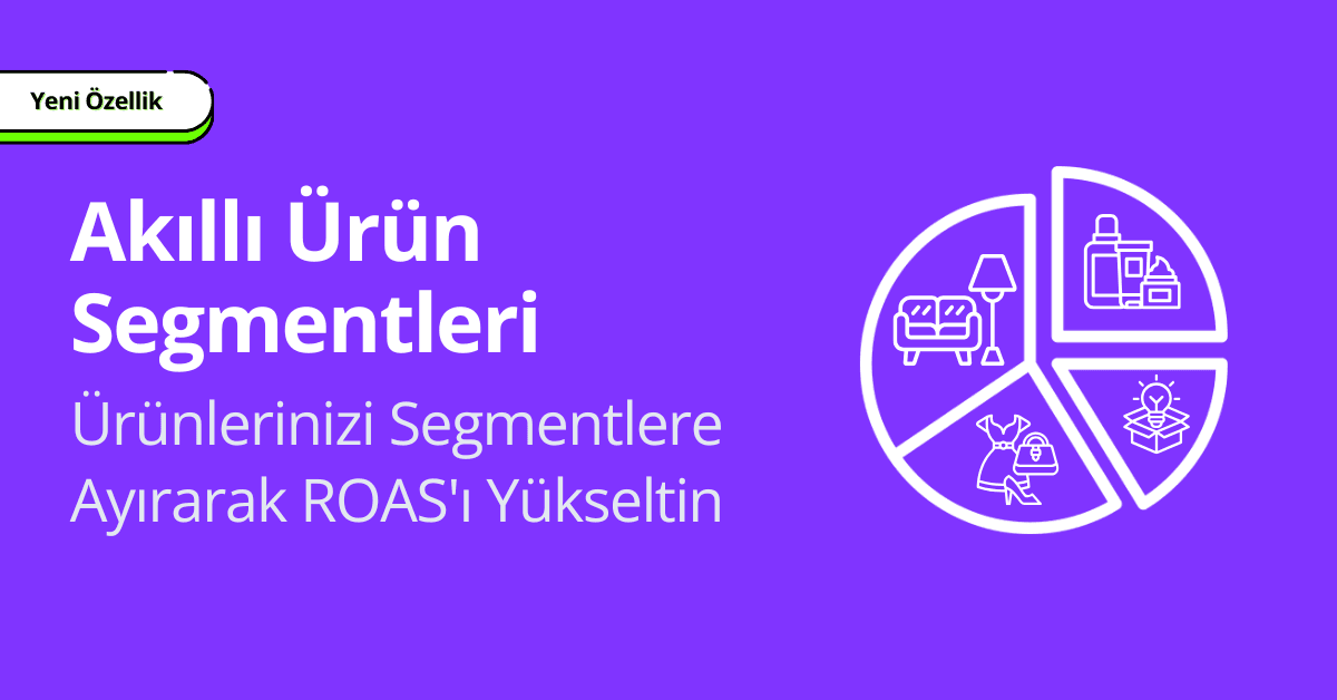 Yeni Özellik: Smart Product Segments ile Tanışın