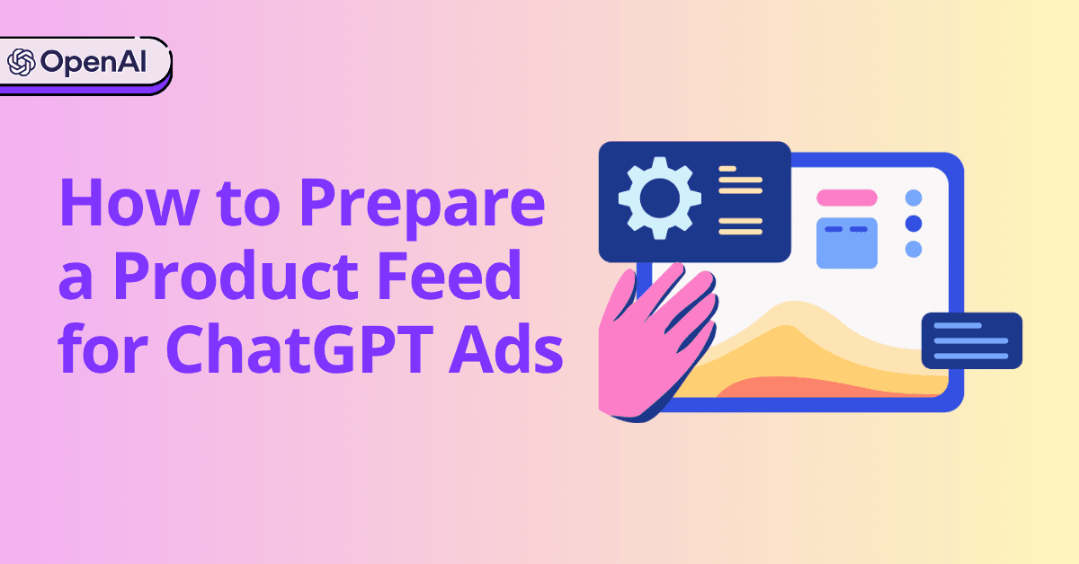 How to Prepare a Product Feed for ChatGPT Ads