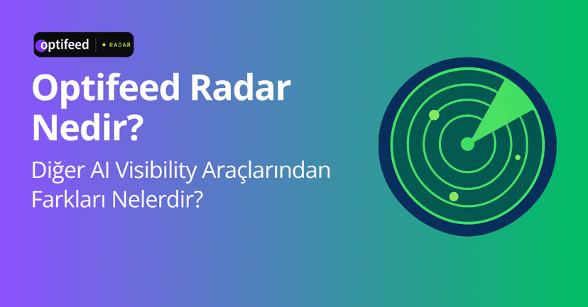 Optifeed Radar Nedir? Diğer AI Visibility Araçlarından Farkları Nelerdir?