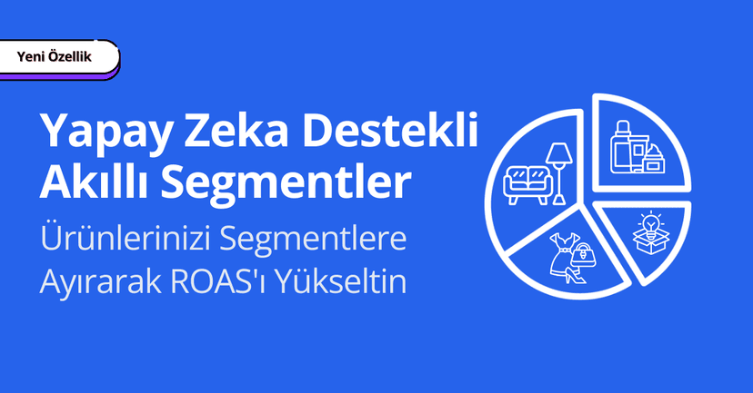 Yeni Özellik: AI-Powered Smart Segments ile Tanışın