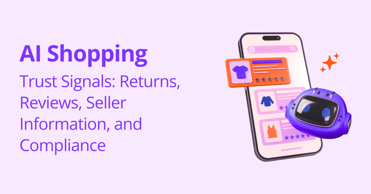 Trust Signals in AI Shopping: Returns, Reviews, Seller Information, and Compliance