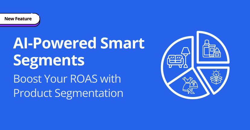 Meet AI-Powered Smart Segments: Smarter Feed Segmentation for Better ROAS